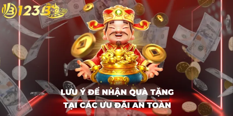Lưu ý để nhận quà tặng tại các ưu đãi an toàn